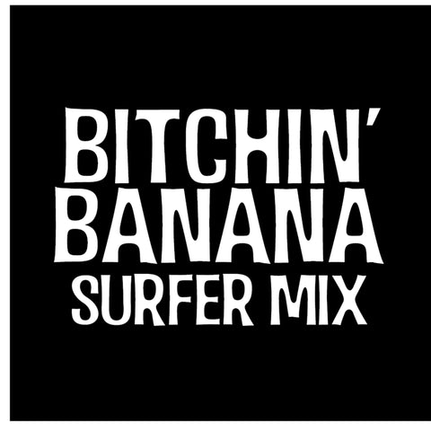 "Bitchin' Banana" Hawaiian Surfer Mix